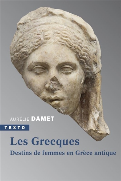 Grecques : destins de femmes en Grèce antique (Les) | Damet, Aurélie