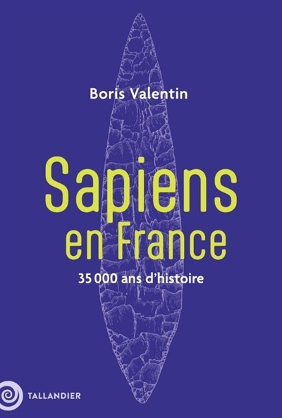 Sapiens en France : 35 000 ans d'histoire | Valentin, Boris