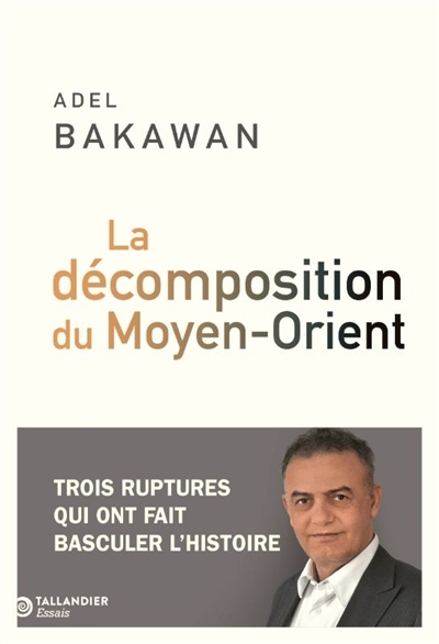 La décomposition du Moyen-Orient  | Bakawan, Adel