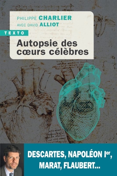 Autopsie des coeurs célèbres : Descartes, Napoléon Ier, Marat, Flaubert... | Charlier, Philippe (Auteur) | Alliot, David (Auteur)