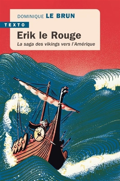 Erik le Rouge : la saga des Vikings vers l'Amérique | Le Brun, Dominique