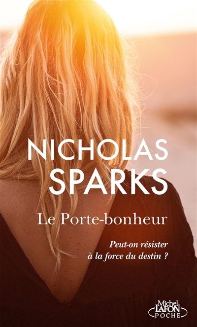 porte-bonheur : peut-on résister à la force du destin ? (Le) | Sparks, Nicholas (Auteur)