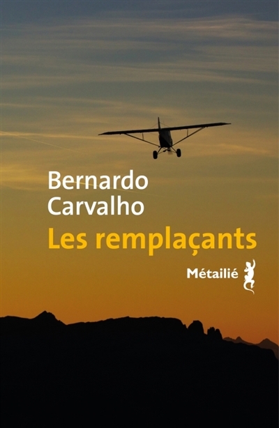 remplaçants (Les) | Carvalho, Bernardo (Auteur)