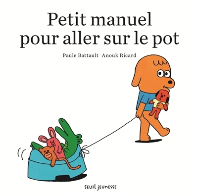 Petit manuel pour aller sur le pot | Battault, Paule (Auteur) | Ricard, Anouk (Illustrateur)