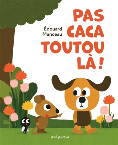 Pas caca toutou là ! | Manceau, Edouard (Auteur)
