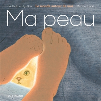 Ma peau | Roumiguière, Cécile (Auteur) | Duval, Marion (Illustrateur)