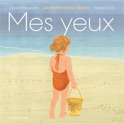 Mes yeux | Roumiguière, Cécile (Auteur) | Duval, Marion (Illustrateur)