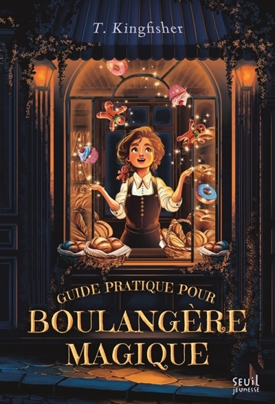 Guide pratique pour boulangère magique | Kingfisher, T. (Auteur)