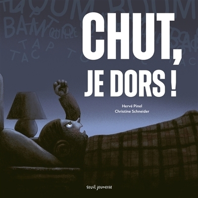 Chut, je dors ! | Schneider, Christine (Auteur) | Pinel, Hervé (Illustrateur)