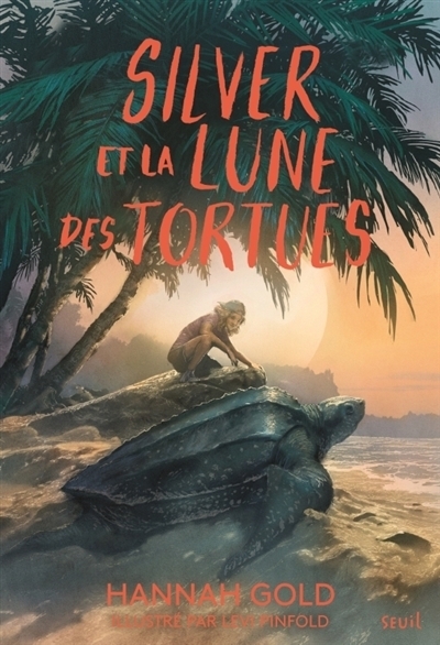 Silver et la lune des tortues | Gold, Hannah (Auteur) | Pinfold, Levi (Illustrateur)