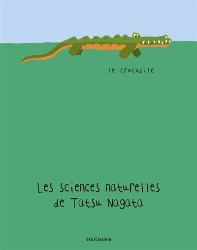 Les sciences naturelles de Tatsu Nagata - Le crocodile  | Tatsu Nagata