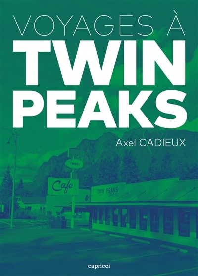 Voyages à Twin Peaks | Cadieux, Axel