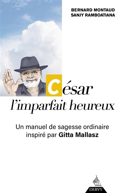 César, l'imparfait heureux : un manuel de sagesse ordinaire inspiré par Gitta Mallasz | Montaud, Bernard
