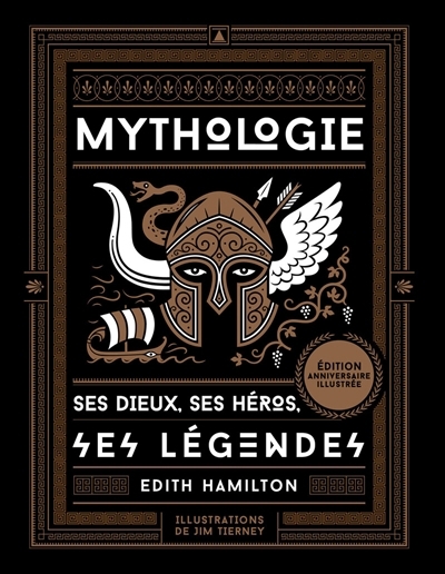 Mythologie : ses dieux, ses héros, ses légendes | Hamilton, Edith (Auteur) | Tierney, Jim (Illustrateur)