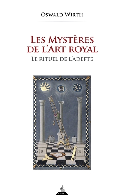 mystères de l'art royal, Les : le rituel de l'adepte | Wirth, Oswald