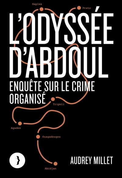 L'odyssée d'Abdoul : enquête sur le crime organisé | Millet, Audrey (Auteur)