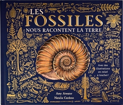 Les fossiles nous racontent la Terre | Atwater, Amy (Auteur) | Cardozo, Nat (Illustrateur)