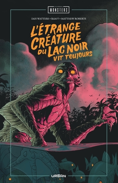 L'étrange créature du lac noir vit toujours | Watters, Dan (Auteur) | Ram V (Auteur) | Roberts, Matthew (Illustrateur)