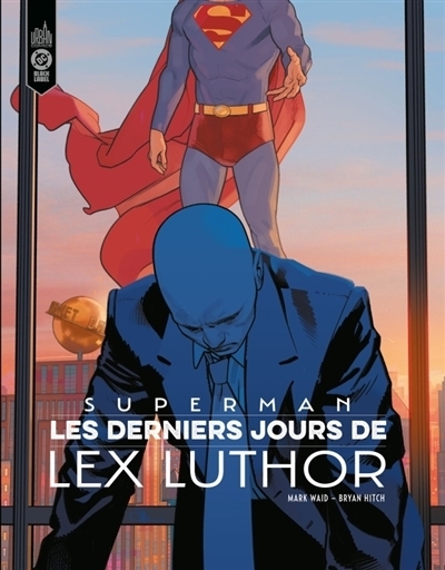 Superman - Les derniers jours de Lex Luthor | Waid, Mark (Auteur) | Hitch, Bryan (Illustrateur)