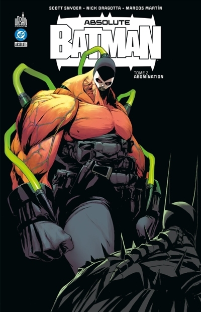 Absolute Batman T.02 - Abomination | Snyder, Scott (Auteur) | Dragotta, Nick (Illustrateur) | Martin, Marcos (Illustrateur)