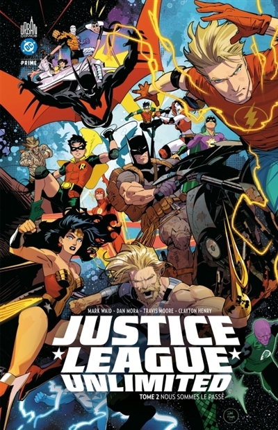 Justice League Unlimited T.02 - Nous sommes le passé | Waid, Mark (Auteur) | Cantwell, Christopher (Auteur) | Mora, Dan (Illustrateur) | Moore, Travis (Illustrateur) | Henry, Clayton (Illustrateur) | McDaid, Dan (Illustrateur)