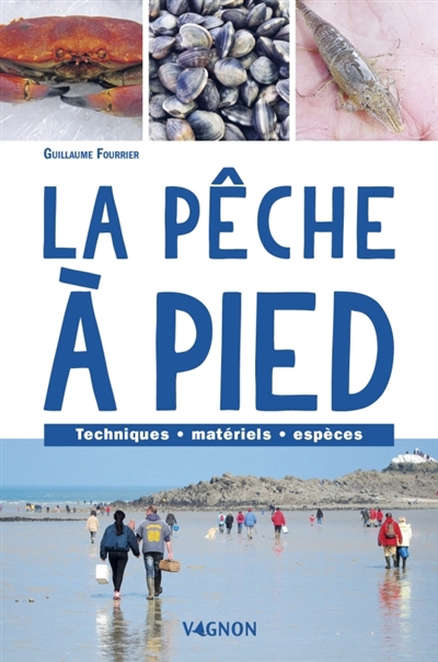 pêche à pied : techniques, matériels, espèces (La) | Fourrier, Guillaume (Auteur)