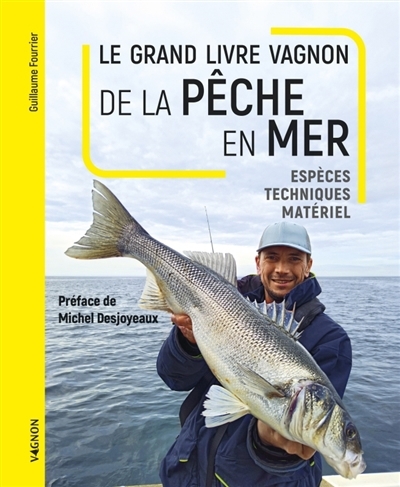 grand livre Vagnon de la pêche en mer : espèces, techniques, matériel (Le) | Fourrier, Guillaume (Auteur) | Stefano, Laurent (Illustrateur)