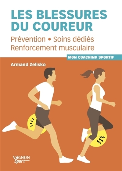 Les blessures du coureur : prévention, soins dédiés, renforcement musculaire | Zelisko, Armand
