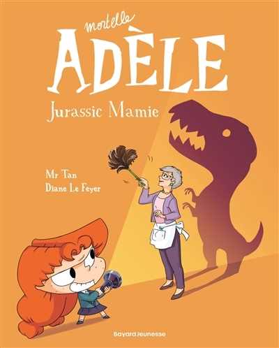 Mortelle Adèle T.16 - Jurassic mamie | Mr Tan