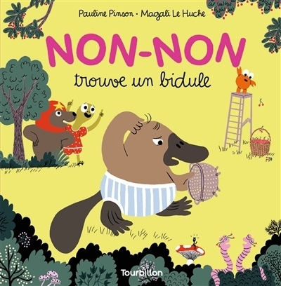 Non-Non trouve un bidule | Pinson, Pauline (Auteur) | Le Huche, Magali (Illustrateur)