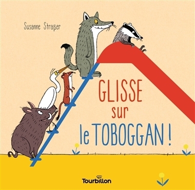 Glisse sur le toboggan ! | Strasser, Susanne