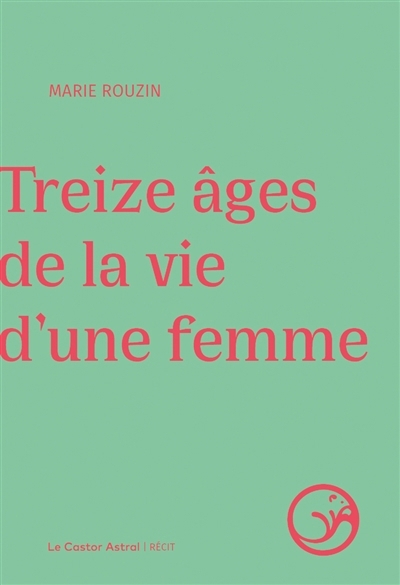 Treize âges de la vie d'une femme | Rouzin, Marie