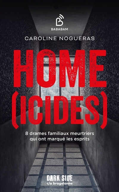 Home(icides) : 8 drames familiaux meurtriers qui ont marqué les esprits | Nogueras Flavigny, Caroline (Auteur)