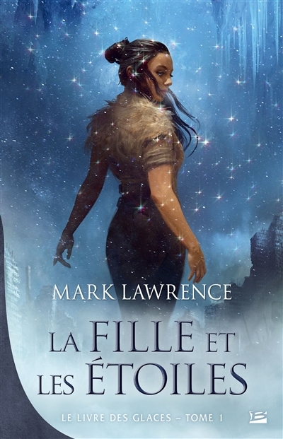 Le livre des glaces T.01 - La fille et les étoiles | Lawrence, Mark
