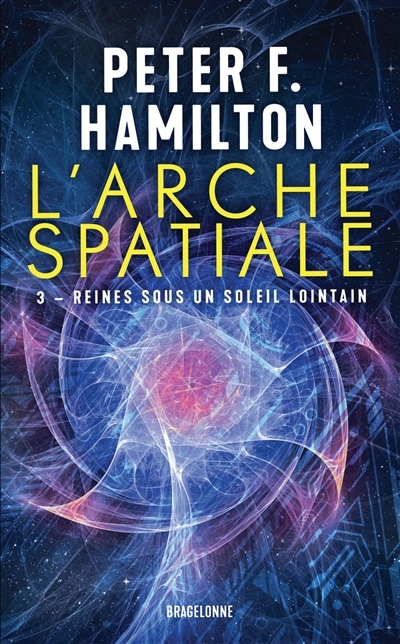 L' arche spatiale T.03 - Reines sous un soleil lointain | Hamilton, Peter F. (Auteur)