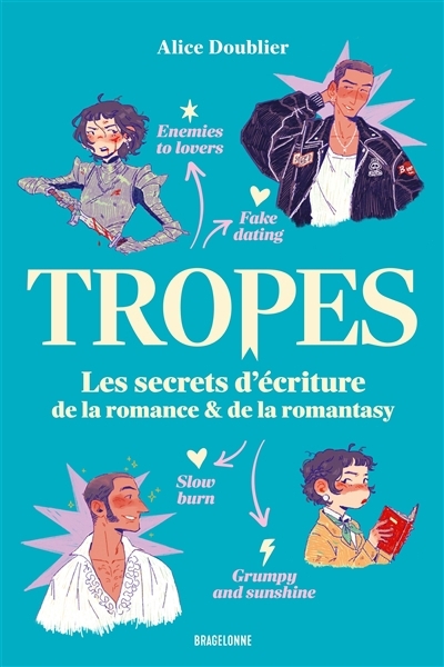 Tropes : les secrets d'écriture de la romance & de la romantasy | Doublier, Alice (Auteur)
