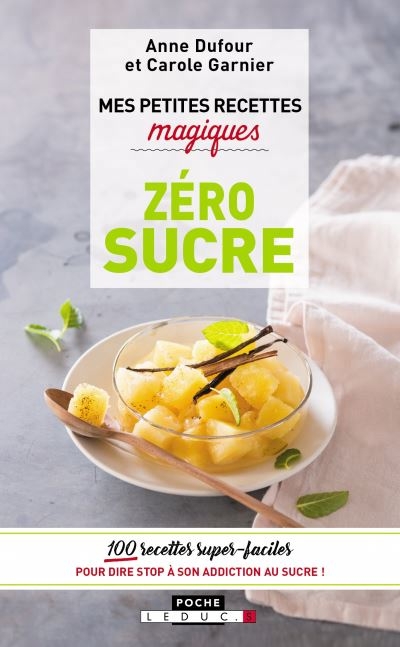 Mes petites recettes magiques zéro sucre | Dufour, Anne