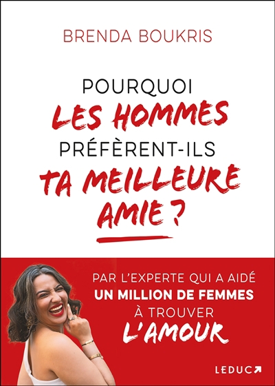 Pourquoi les hommes préfèrent-ils ta meilleure amie ? | Boukris, Brenda (Auteur)