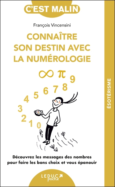 Connaître son destin avec la numérologie : découvrez les messages des nombres pour faire les bons choix et vous épanouir | Vincensini, François (Auteur)