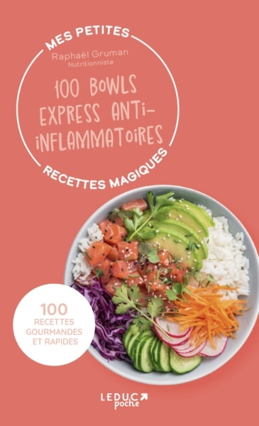 Mes petites recettes magiques : 100 bowls express anti-inflammatoires : 100 recettes gourmandes et rapides | Gruman, Raphaël (Auteur)