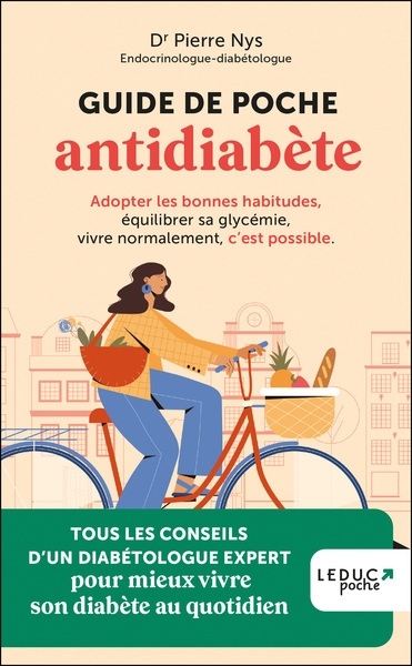 Guide de poche antidiabète : adopter les bonnes habitudes, équilibrer sa glycémie, vivre normalement, c'est possible : tous les conseils d'un diabétologue pour mieux vivre son diabète au quotidien | Nys, Pierre