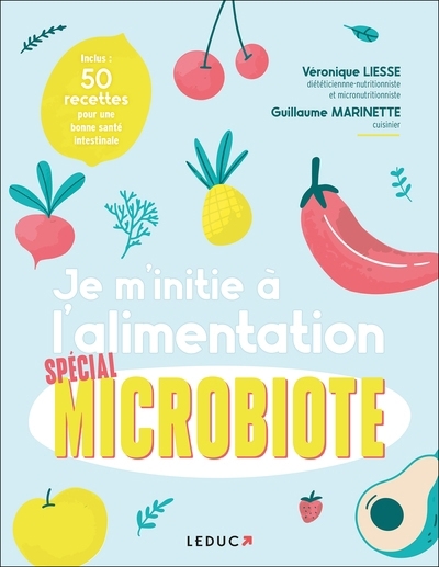 Je m'initie à l'alimentation spécial microbiote | Liesse, Véronique (Auteur) | Marinette, Guillaume (Auteur)