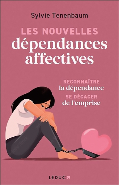 nouvelles dépendances affectives : reconnaître la dépendance, se dégager de l'emprise (Les) | Tenenbaum, Sylvie (Auteur)