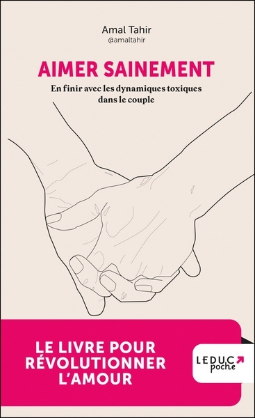 Aimer sainement : en finir avec les dynamiques toxiques dans le couple | Tahir, Amal (Auteur)