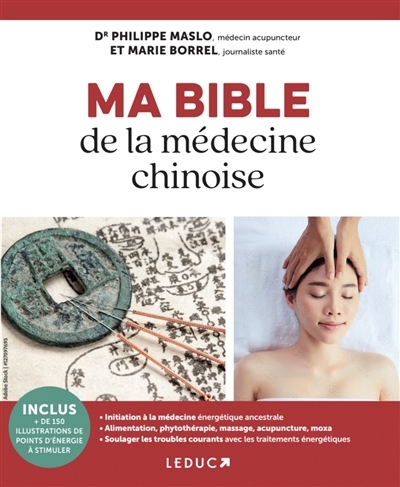 Ma bible de la médecine chinoise | Borrel, Marie (Auteur) | Maslo, Philippe (Auteur)