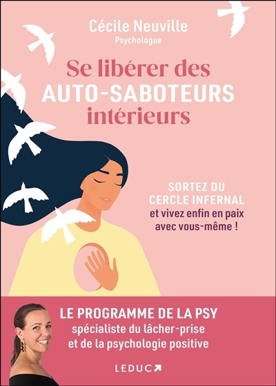 Se libérer des auto-saboteurs intérieurs : sortez du cercle infernal et vivez enfin en paix avec vous-même ! | Neuville, Cécile (Auteur)