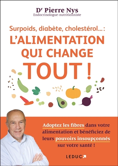 Surpoids, diabète, cholestérol... : l'alimentation qui change tout ! | Nys, Pierre (Auteur)