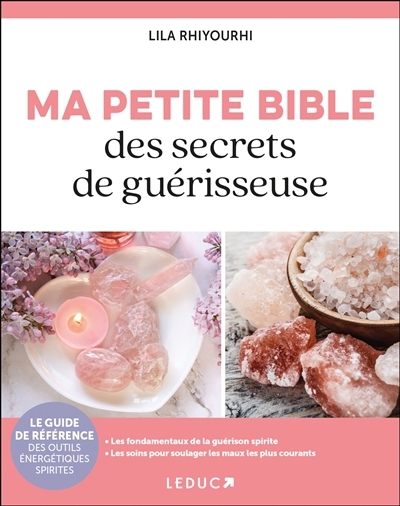 Ma petite bible des secrets de guérisseuse : le guide de référence des outils énergétiques spirites | Rhiyourhi, Lila (Auteur)