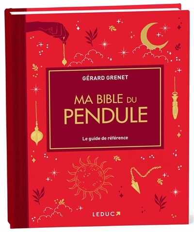 Ma bible du pendule : le guide de référence | Grenet, Gérard (Auteur)