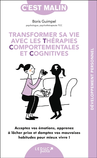 Transformer sa vie avec les thérapies comportementales et cognitives | Guimpel, Boris
